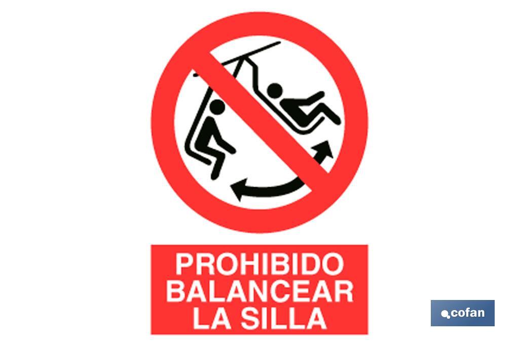 Prohibido balancear silla. El diseño de la señal puede variar, pero en ningún caso se variará el significado de la misma.